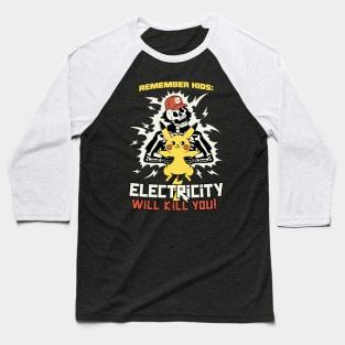 Remember Kids: Electricity Will Kill You by Tobe Fonseca Baseball T-Shirt